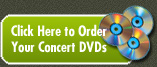 Click here to buy your concert DVDs!